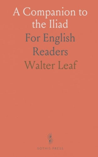 A Companion to the Iliad: For English Readers