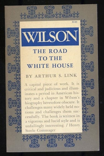 Wilson, Volume I The Road to the White House