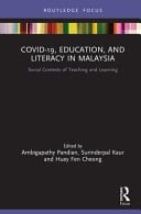 COVID-19, Education, and Literacy in Malaysia Social Contexts of Teaching and Learning
