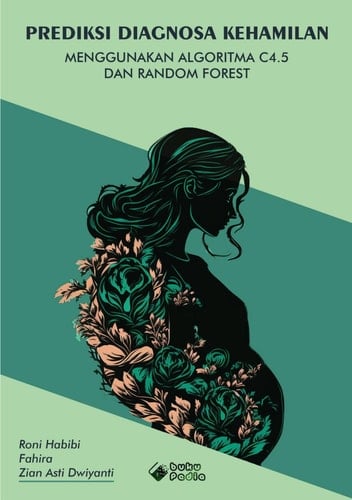 Prediksi Diagnosa Kehamilan Menggunakan Algoritma C4.5 dan Random Forest