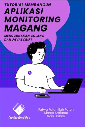 Tutorial Membangun Aplikasi Monitoring Magang Menggunakan Golang dan JavaScript