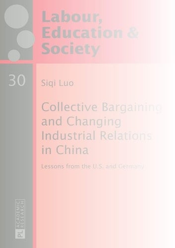 Collective Bargaining and Changing Industrial Relations in China Lessons from the U.S. and Germany