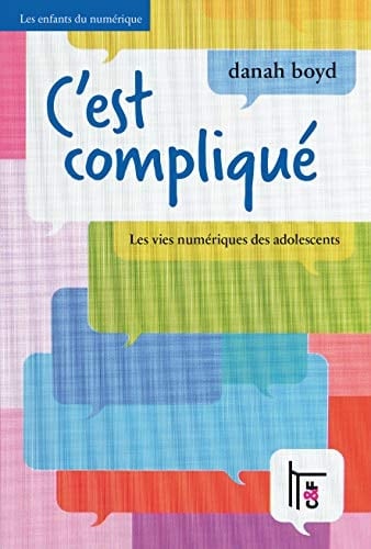 C'est compliqué les vies numériques des adolescents