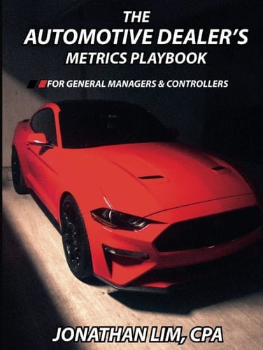 The Automotive Dealer's Metrics Playbook: For General Managers & Controllers