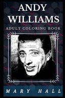 Andy Williams Adult Coloring Book Six Grammy Awards Winner and Well Known Pop Singer Inspired Adult Coloring Book