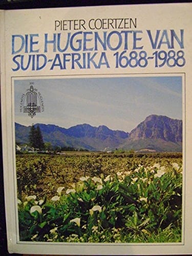 Die Hugenote Van Suid-Afrika 1688-1988
