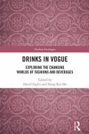 Drinks in Vogue Exploring the Changing Worlds of Fashions and Beverages