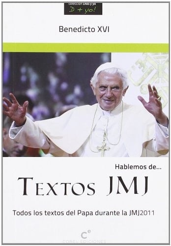 TEXTOS JMJ TODOS LOS TEXTOS DEL PAPA DURANTE LA JMJ2011