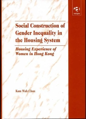 Social Construction of Gender Inequality in the Housing System: Housing Experience of Women in Hong Kong