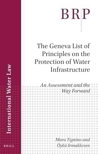 The Geneva List of Principles on the Protection of Water Infrastructure An Assessment and the Way Forward