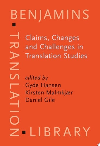 Claims, Changes and Challenges in Translation Studies Selected contributions from the EST Congress, Copenhagen 2001