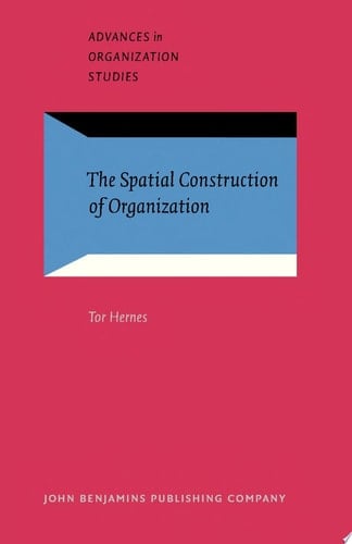 The Spatial Construction of Organization
