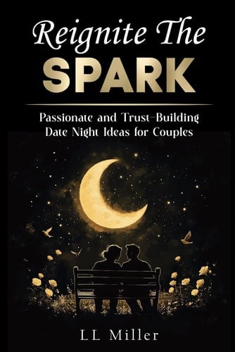 Reignite the Spark Passionate and Trust-Building Date Night Ideas for Couples