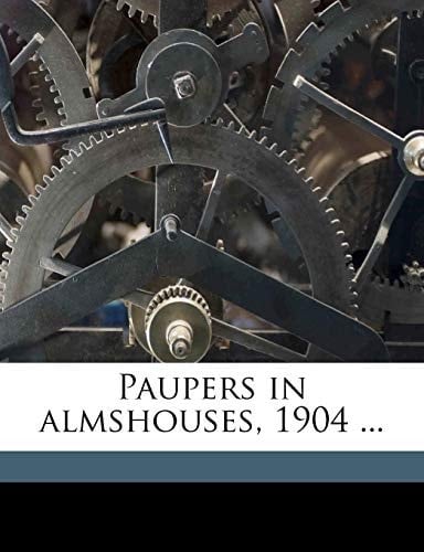 Paupers in almshouses, 1904 ...