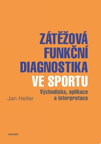 Zátěžová funkční diagnostika ve sportu Východiska, aplikace a interpretace