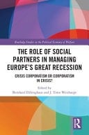 The Role of Social Partners in Managing Europe's Great Recession Crisis Corporatism Or Corporatism in Crisis?