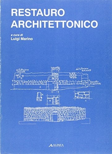 Restauro architettonico lezioni ed esercitazioni
