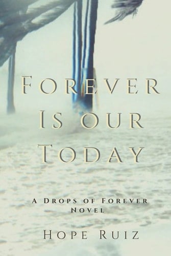 Forever Is Our Today: Drops of Forever Book Two