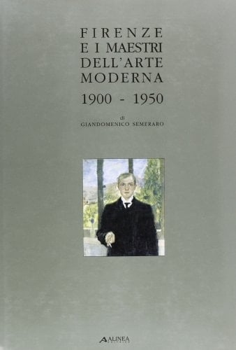 Firenze e i maestri dell'arte moderna 1900-1950
