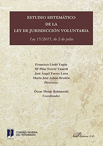 Estudio sistemático de la Ley de Jurisdicción Voluntaria Ley 15/2015, de 2 de julio