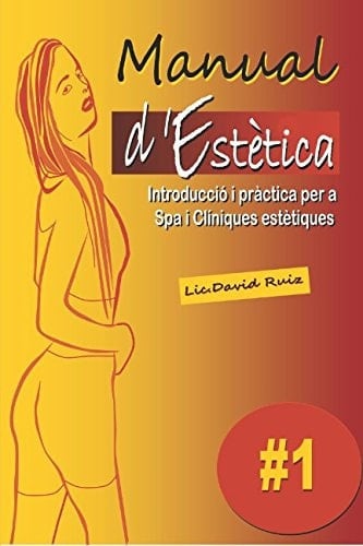 Manual D'Estètica Introducció I Pràctica per a Spa I Clíniques Estètiques
