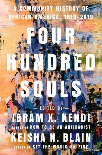 Four Hundred Souls A Community History of African America, 1619-2019