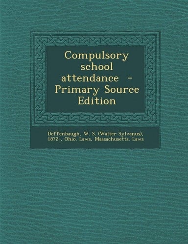 Compulsory School Attendance - Primary Source Edition