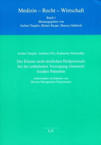 Der Einsatz nicht-ärztlichen Heilpersonals bei der ambulanten Versorgung chronisch kranker Patienten insbesondere im Rahmen von Disease-Management-Programmen