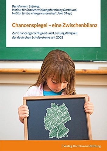 Chancenspiegel - eine Zwischenbilanz zur Chancengerechtigkeit und Leistungsfähigkeit der deutschen Schulsysteme seit 2002