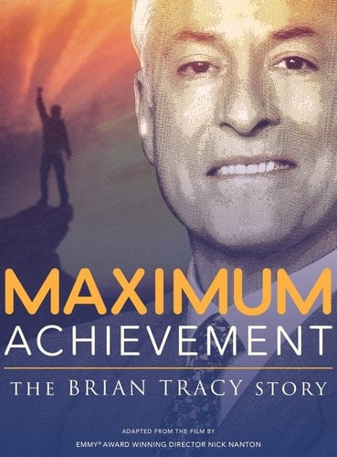 Maximum Achievement The Brian Tracy Story
