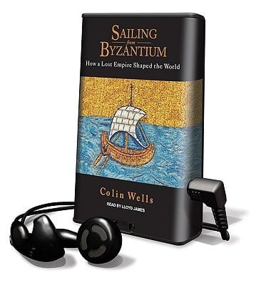 Sailing from Byzantium: How a Lost Empire Shaped the World (Playaway Adult Nonfiction)