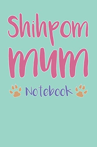 Shihpom Mum Composition Notebook of Shih Tzu Pomeranian Dog Mum Journal