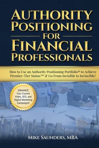 Authority Positioning for Financial Services Firms: How to Use an Authority Positioning Portfolio® to Elevate Credibility & Get New Clients