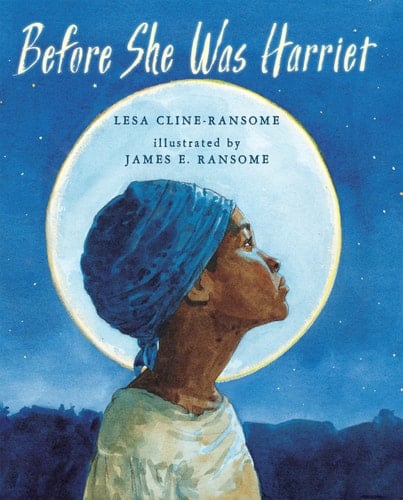 Before She was Harriet (Coretta Scott King Illustrator Honor Books)