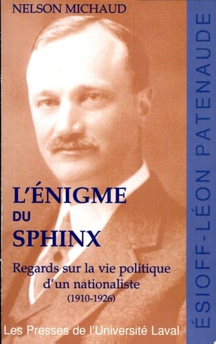 L'énigme du Sphinx regards sur la vie politique d'un nationaliste : 1910-1926