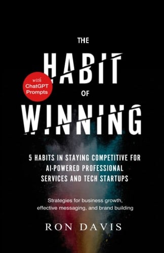 The Habit of Winning: 5 Habits in Staying Competitive for AI-Powered Professional Services and Tech Startups