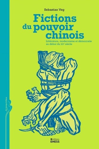 Fictions du pouvoir chinois littérature, modernisme et démocratie au début du XXe siècle