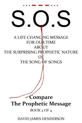 S. O. S A Life Changing Message for Our Time about the Surprising Prophetic Nature of the Song of Songs