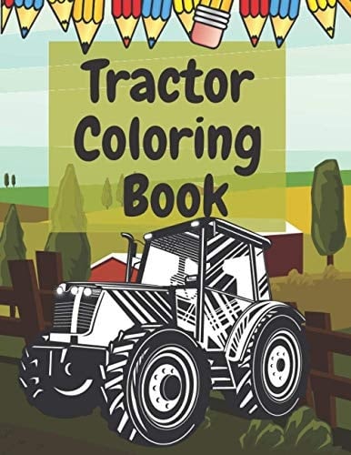Tractor Coloring Book Farm Vehicles and Tractors in Farming Life Scenes, Gift for Kids and Toddlers