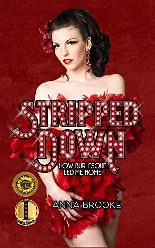 Stripped Down How Burlesque Led Me Home