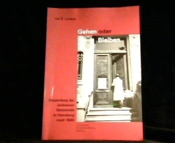 Gehen oder bleiben Neuanfang der Jüdischen Gemeinde in Hamburg nach 1945