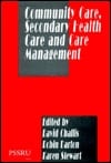 Community Care, Secondary Health Care & Care Management (Pssru Monograph.)