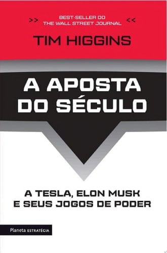 A aposta do século A Tesla, Elon Musk e seus jogos de poder