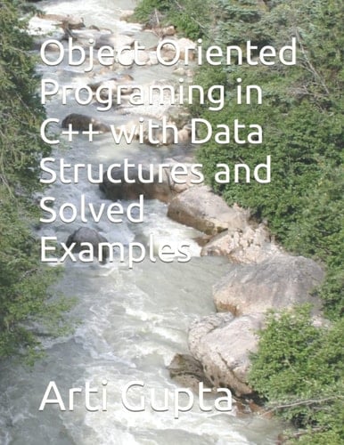 Object Oriented Programing in C++ with Data Structures and Solved Examples