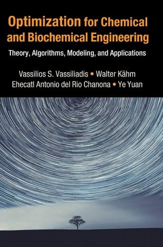 Optimization for Chemical and Biochemical Engineering Theory, Algorithms, Modeling and Applications