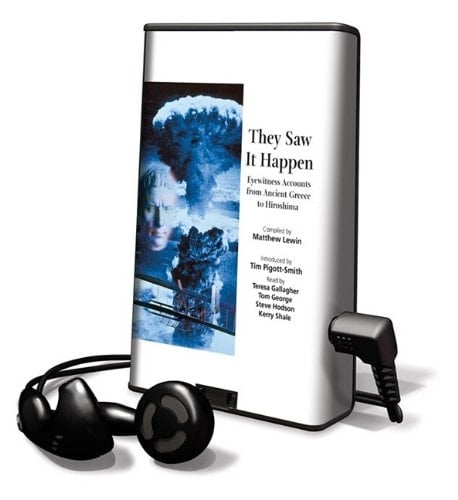 They Saw It Happen: Eyewitness Acounts From Ancient Greece to Hiroshima: Library Edition (Playaway Adult Nonfiction)
