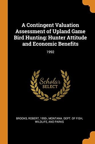 A Contingent Valuation Assessment of Upland Game Bird Hunting Hunter Attitude and Economic Benefits: 1992