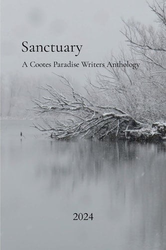 Sanctuary: a Cootes Paradise Writers Anthology 2024