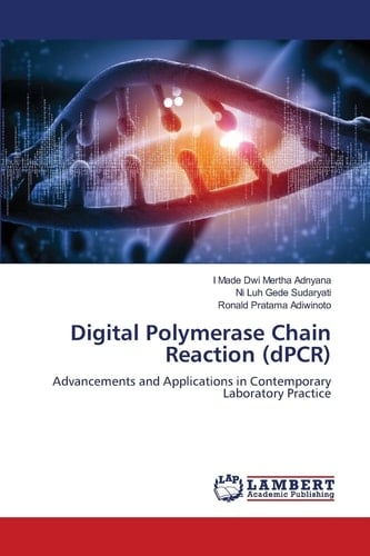 Digital Polymerase Chain Reaction (dPCR): Advancements and Applications in Contemporary Laboratory Practice