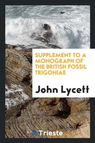 Supplement to a Monograph of the British Fossil Trigoniae